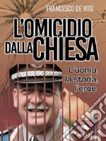 L’omicidio Dalla ChiesaL’omicidio Dalla Chiesa. E-book. Formato EPUB ebook