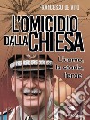 L’omicidio Dalla ChiesaL’omicidio Dalla Chiesa. E-book. Formato EPUB ebook di Francesco De Vito