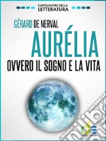 Aurélia. Ovvero il sogno e la vita. E-book. Formato EPUB ebook