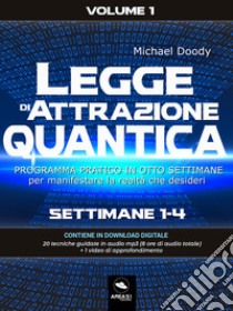 Legge di Attrazione Quantica Volume 1Settimane 1-4. E-book. Formato EPUB ebook di Michael Doody