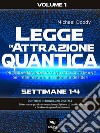 Legge di Attrazione Quantica Volume 1Settimane 1-4. E-book. Formato EPUB ebook di Michael Doody