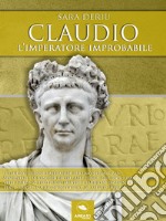 Claudio L’imperatore improbabile. E-book. Formato EPUB ebook