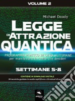 Legge di Attrazione Quantica Volume 2Programma pratico in 8 settimane per manifestare la realtà che desideri. E-book. Formato EPUB ebook