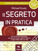 Il Segreto in pratica - Edizione 202050 esercizi per iniziare subito a usare il Segreto in ogni ambito della tua vita. E-book. Formato EPUB ebook