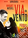 Via col ventoPrima parte. E-book. Formato EPUB ebook