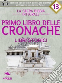 La Sacra Bibbia - Libri storici - Primo libro delle Cronache. E-book. Formato EPUB ebook di a cura di Area51 Publishing