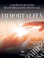 Immortalità5 capolavori per la tua trasformazione spirituale. E-book. Formato EPUB ebook