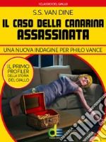 Il caso della canarina assassinataUna nuova indagine per Philo Vance. E-book. Formato EPUB