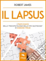 Il lapsusI punti chiave della “Psicopatologia della vita quotidiana” di Sigmund Freud. E-book. Formato EPUB ebook