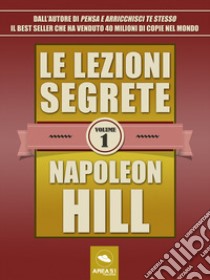 Le lezioni segrete - Volume 1. E-book. Formato EPUB ebook di Napoleon Hill