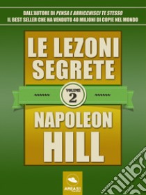 Le lezioni segrete - Volume 2. E-book. Formato EPUB ebook di Napoleon Hill