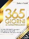 365 giorni di autoaffermazioniLe migliori parole per creare tutti i giorni la tua realtà di abbondanza, benessere e felicità. E-book. Formato EPUB ebook