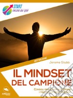 Il mindset del campioneConsigli pratici per sviluppare i tratti di un vero vincente. E-book. Formato EPUB