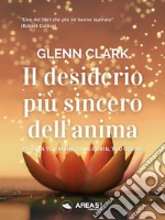 Il desiderio più sincero dell’animaCura la tua anima come curi il tuo corpo. E-book. Formato EPUB ebook