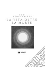 La vita oltre la morte. E-book. Formato EPUB ebook