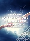 La sensazione è il segretoIl potere nascosto dell’Immaginazione. E-book. Formato EPUB ebook