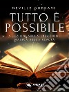 Tutto è possibile5 lezioni sulla creazione magica della realtà. E-book. Formato EPUB ebook