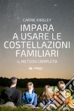 Impara a usare le costellazioni familiariIl metodo completo. E-book. Formato EPUB