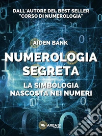 Numerologia segretaLa simbologia nascosta nei numeri. E-book. Formato EPUB ebook