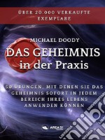 Das Geheimnis in der Praxis50 Übungen, mit denen Sie das Geheimnis sofort in jedem Bereich Ihres Lebens anwenden Können. E-book. Formato EPUB ebook