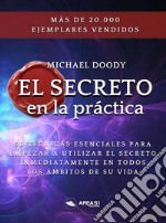 El Secreto en la pratica50 técnicas esenciales para empezar a utilizar el secreto. E-book. Formato EPUB ebook