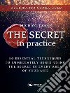 The Secret in Practice50 exercises to immediately begin using the Secret in every area of your life. E-book. Formato EPUB ebook