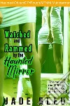 Watched and Rammed by the Haunted Mirror (Watched and Ridden by the Haunted Mirror, #3). E-book. Formato EPUB ebook