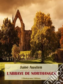 L'Abbaye de Northanger. E-book. Formato EPUB ebook di Jane Austen