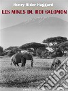 Les Mines du roi Salomon. E-book. Formato EPUB ebook