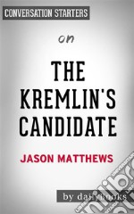 The Kremlin&apos;s Candidate: by Jason Matthews - Conversation Starters. E-book. Formato EPUB ebook