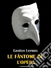 Le Fantôme de l´opéra. E-book. Formato EPUB ebook