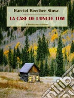 La Case de l&apos;oncle Tom. E-book. Formato EPUB ebook