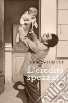 L'eredità spezzata. E-book. Formato EPUB ebook