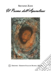 Il Poema dell'Apocalisse. E-book. Formato Mobipocket ebook di Silvano Zani