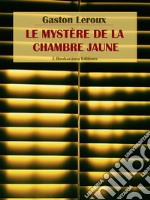 Le mystère de la chambre jaune. E-book. Formato EPUB ebook