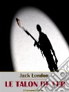 Le talon de fer. E-book. Formato EPUB ebook di Jack London