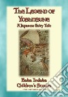 THE LEGEND OF YOSHITSUNE - A Japanese Legend: Baba Indaba’s Children's Stories - Issue 416. E-book. Formato PDF ebook