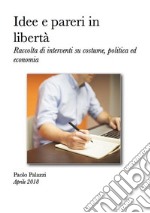 Idee e pareri in libertà: Raccolta di interventi su costume, politica ed economia. E-book. Formato EPUB