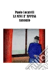 La neve è appesa. E-book. Formato EPUB ebook di Paolo Locatelli