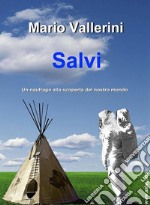 SalviUn naufrago alla scoperta del nostro mondo. E-book. Formato EPUB ebook