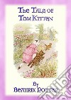 THE TALE OF TOM KITTEN - Book 11 in the Tales of Peter Rabbit & FriendsTales of Peter Rabbit & Friends Book 11. E-book. Formato EPUB ebook