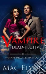 Vampire Dead-tective (Vampire Dead-tective Book 1). E-book. Formato EPUB ebook