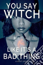 You Say Witch Like It's a Bad Thing: Thea. E-book. Formato EPUB ebook