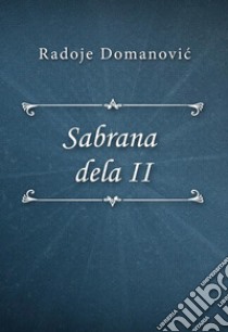 Sabrana dela II. E-book. Formato EPUB ebook di Radoje Domanovic