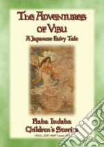 THE ADVENTURES OF VISU - A Japanese Rip-Van-Winkle Tale: Baba Indaba’s Children's Stories - Issue 419. E-book. Formato EPUB ebook