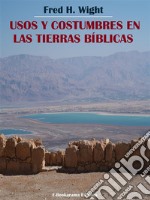 Usos y costumbres en las tierras bíblicas. E-book. Formato EPUB ebook