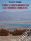 Usos y costumbres en las tierras bíblicas. E-book. Formato EPUB ebook