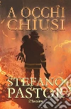 A occhi chiusi. E-book. Formato Mobipocket ebook di Stefano Pastor
