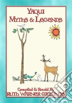 YAQUI MYTHS AND LEGENDS - 61 illustrated Yaqui Myths and Legends . E-book. Formato PDF ebook