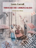 Through the Looking-Glass. E-book. Formato EPUB ebook